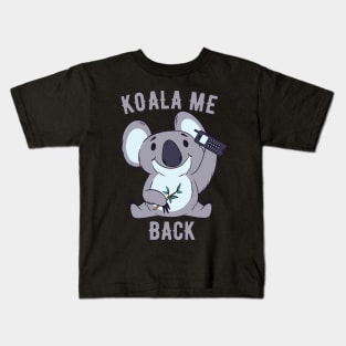 Koala Me Back For Koala Bear Baby Fans Kids T-Shirt